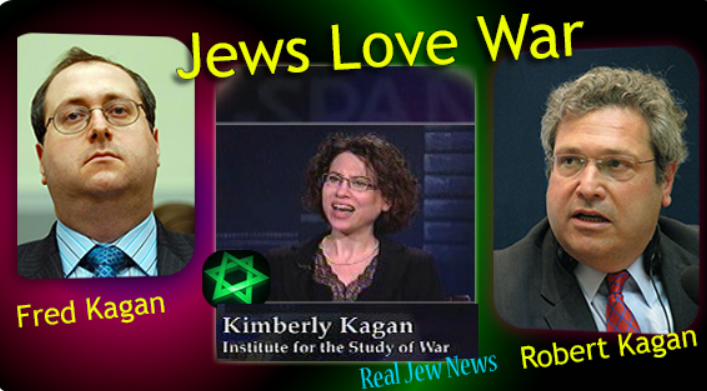KAGAN family GENOCIDAL JEWS = JEWS LOVE WAR - rjn